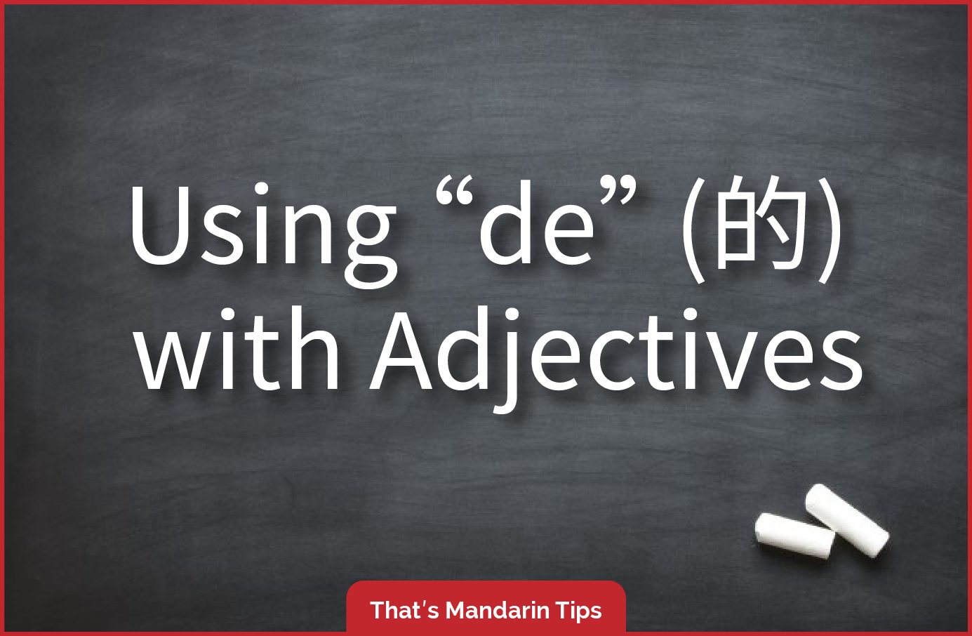 Using 的 (de) with Adjectives