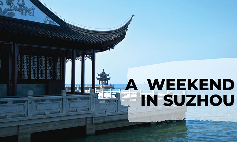 How to Spend a Great Weekend in Suzhou
