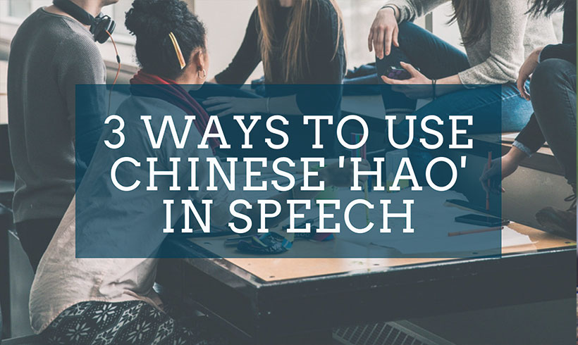 3 Ways to Use Chinese ‘Hao’ in Speech