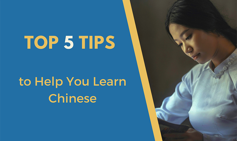 Top 5 Tips to Help You Learn Chinese